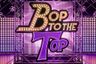 Bop To The Top