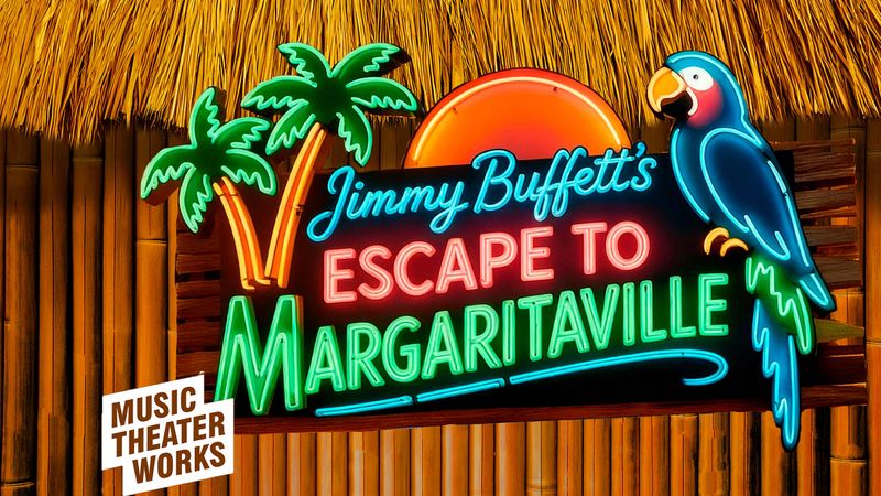 Music Theater Works Presents: Escape to Margaritaville