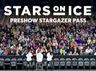 Stars on Ice Pre-Show Stargazer Pass