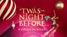 'Twas the Night Before... by Cirque du Soleil