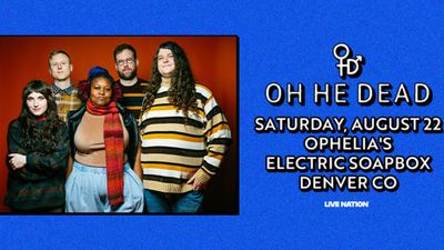 An Evening With Oh He Dead