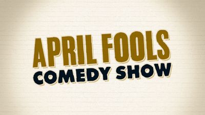 April Fools Comedy Show