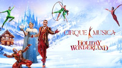 Cirque Musica Holiday Wonderland - Produced by TCG Entertainment