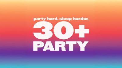 THE 30+ PARTY - MILLENNIAL DANCE NIGHT | 21+