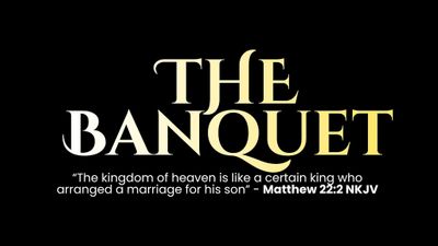 The Banquet: An Open Invitation to the King's Table-3 Day Conference